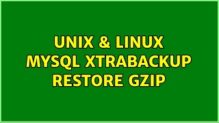 Information Unix & Linux: MySQL XtraBackup Restore Gzip Update