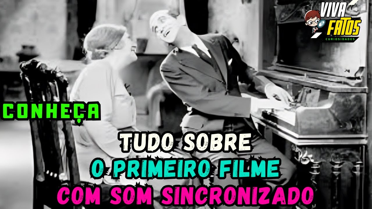 VOCÊ CONHECE A HISTÓRIA DO PRIMEIRO FILME COM SOM SINCRONIZADO? - YouTube