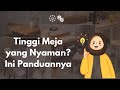 STANDAR TINGGI MACAM-MACAM MEJA – WAJIB TAHU SEBELUM BUAT ATAU BELI!
