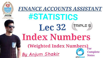 Lec 32 -  Theory of Index Numbers ( Weighted Index Numbers ) by Anjum Sir