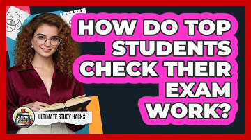 How Do Top Students Check Their Exam Work? - Ultimate Study Hacks
