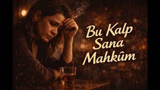 Bu Kalp Sana Mahkûm | Arabesk Duygusal Şarkı