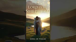 The Lord Is My Shepherd (Psalm 23) | Powerful Worship Song That Will Strengthen Your Faith