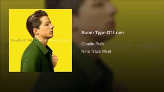 Some Type Of Love - Charlie Puth [Lyrics]