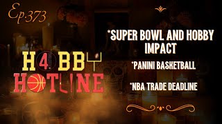Super Bowl Hobby Impact, Card Show Crowds, Panini Basketball & NBA Trades E33