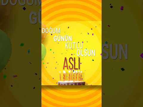 ASLI - Doğum Günün Kutlu Olsun Aslı #Aslı