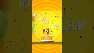 Asli - Doğum Günün Kutlu Olsun Aslı