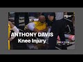 Anthony Davis Injury - Anthony Davis Knee Injury