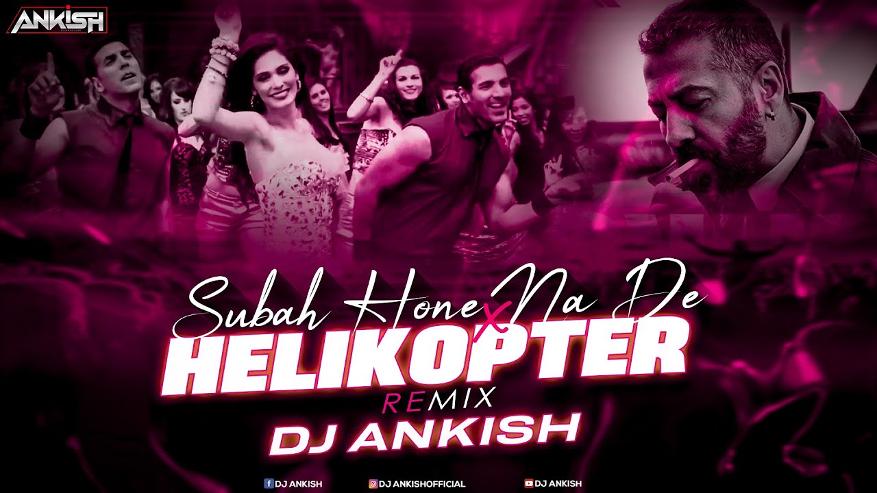 Subha Hone Na De x Helicopta Collector Exclusive Remix   DJ Ankish