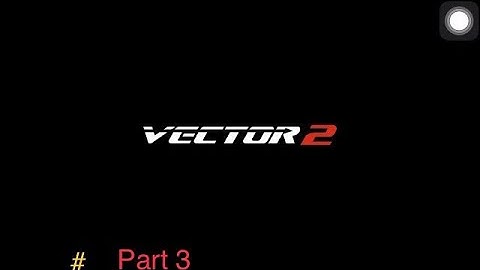 Vector 2|walkthrough|part 3
