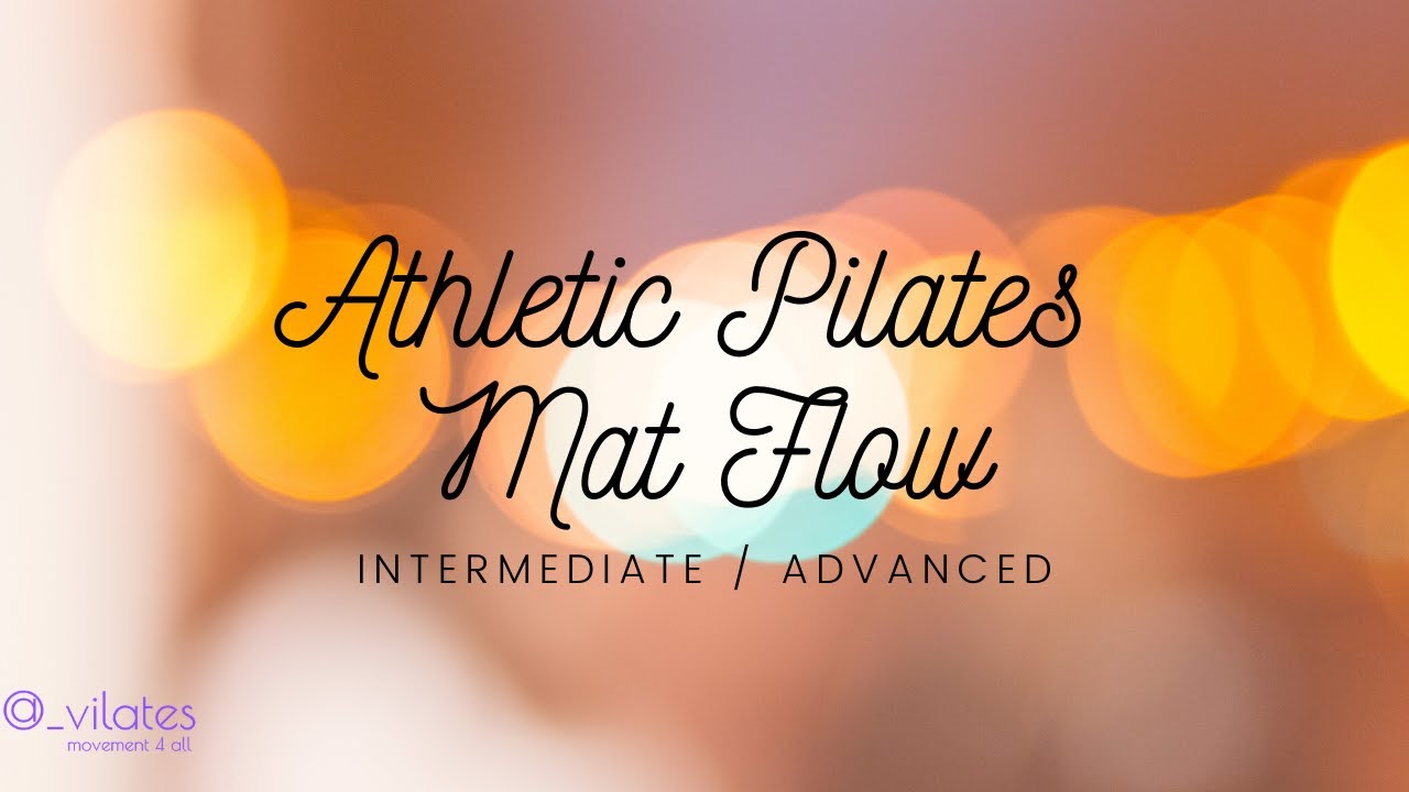 Athletic Pilates Mat Flow - Intermediate / Advanced