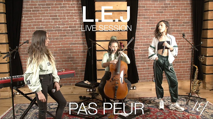 L.E.J - Pas peur (Live session)