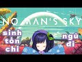 Cùng 🍆Hạ Chi 🍆 xây dựng hành tinh để ngủ nào! | NO MAN'S SKY