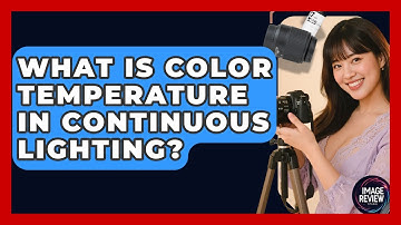 What Is Color Temperature In Continuous Lighting? - Image Review Studio