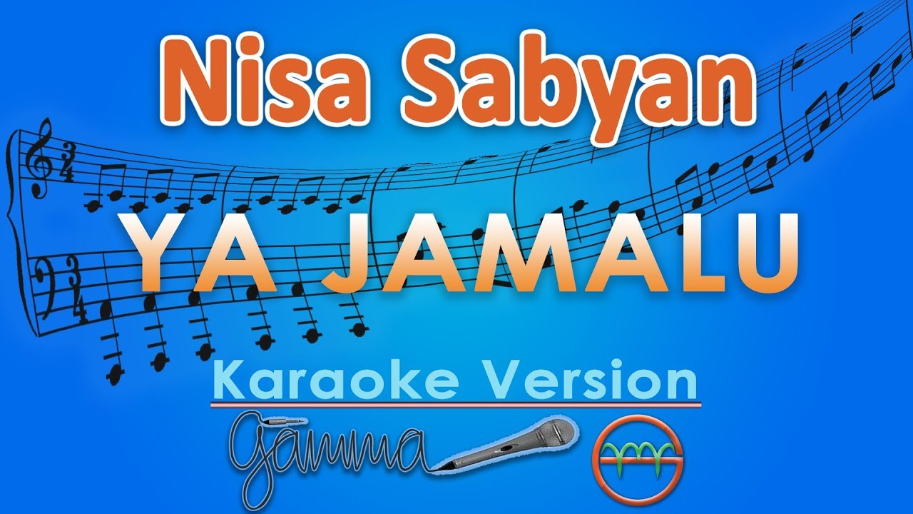 Nisa Sabyan - Ya Jamalu (Karaoke Lirik Tanpa Vokal) by GMusic