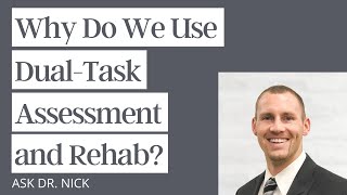 Why Do We Use Dual-Task In Assessment And Rehab?