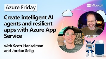 Create intelligent AI agents and resilient apps with Azure App Service