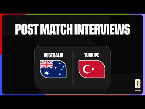 Post\u002DMatch Interviews: Australia 2\u002D0 Turkiye
