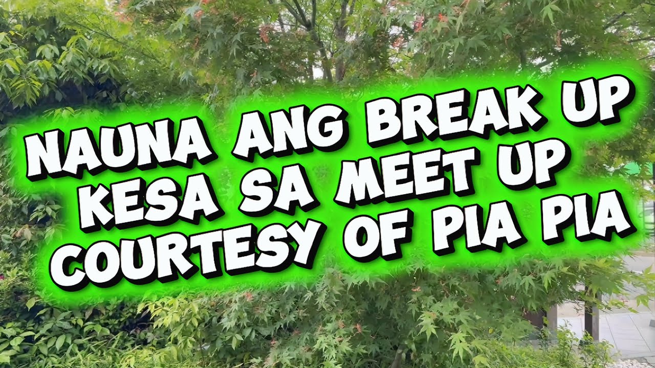 Nauna ang break up, kesa sa meet up - Tagalog Song