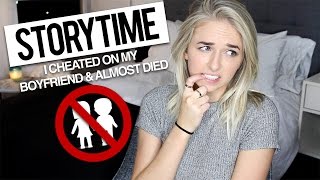 I CHEATED ON MY BOYFRIEND \& ALMOST DIED | STORYTIME