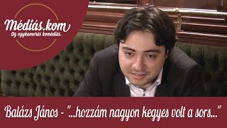 Balázs János - &quot;...hozzám nagyon kegyes volt a sors...&quot; - médiás.kom