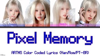 ARTMS Pixel Memory Color Coded Lyrics (Han/Rom/PT-BR)