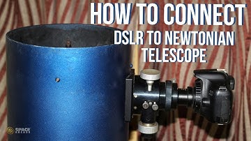 Astrophotography Basics - Connect DSLR to a Newtonian Telescope