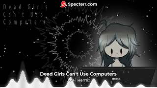 Dead Girls Can't Use Computers (Liam Vickers) - Lo-Fi Remix