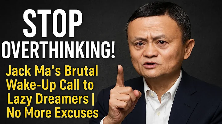 STOP OVERTHINKING! Jack Ma’s Brutal Wake-Up Call to Lazy Dreamers | No More Excuses!