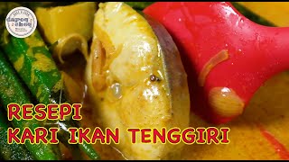 KARI IKAN TENGGIRI | CARA MASAK | KONGSI RESEPI KARI IKAN TENGGIRI | CARA MASAK | KONGSI RESEPI