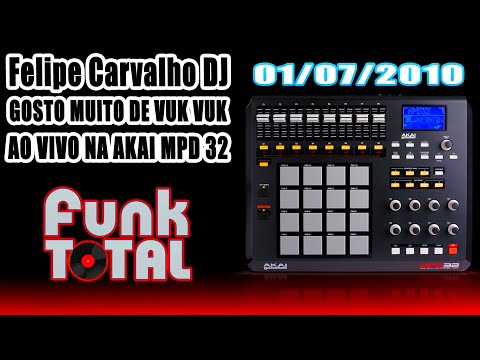 Felipe Carvalho DJ - Montagem Gosto Muito de Vuk Vuk ( AO VIVO AKAI MPD 32 )