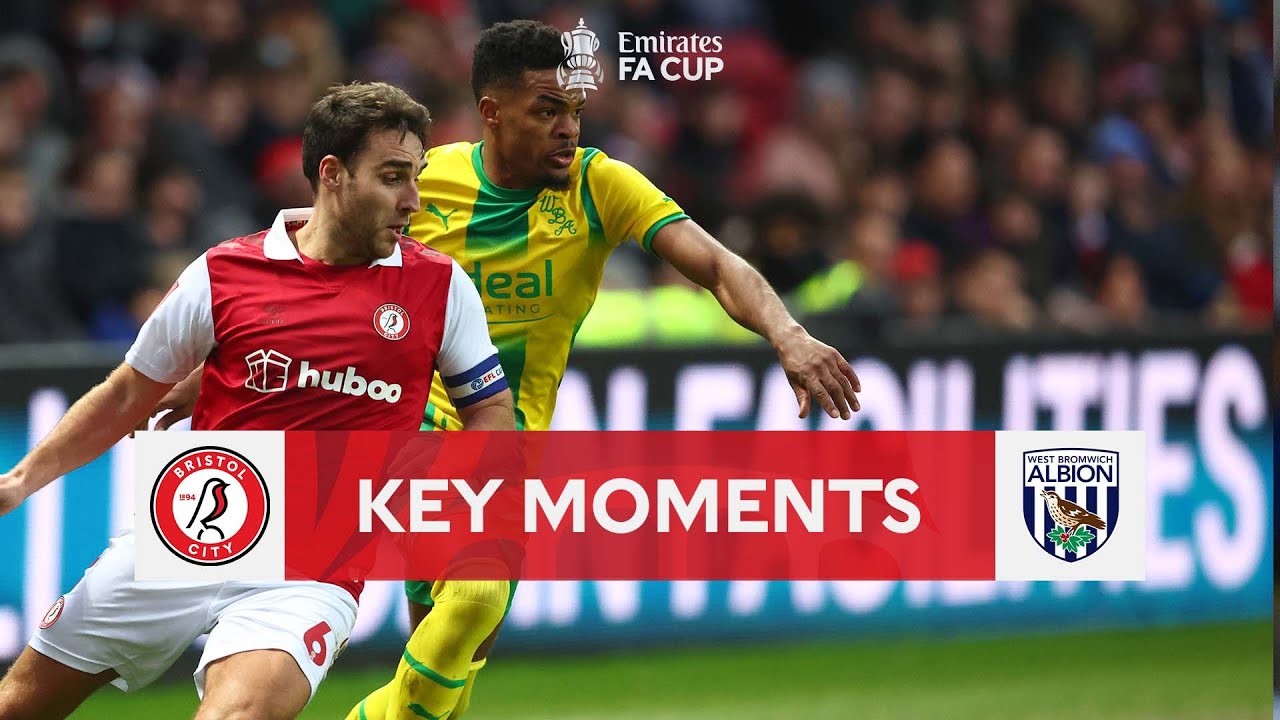 Bristol City v West Bromwich Albion Key Moments Fourth Round Emirates FA Cup 2022-23