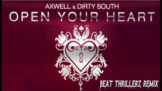 Axwell &amp; Dirty South - Open Your Heart (Beat Thrillerz Remix)