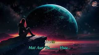 Main Aur Tu - Jasmine Sandlas, Reble & Shashwat Sachdev Karaoke with Lyrics