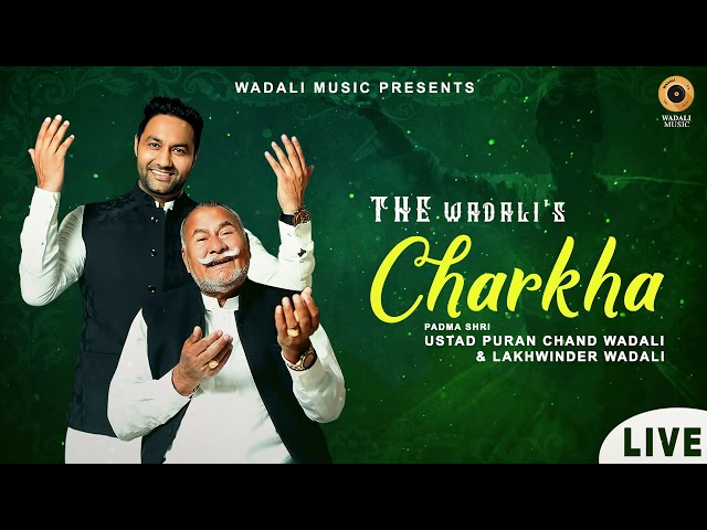 Charkha | Live | Legendary The Wadalis | Padma Shri Ustad Puran Chand Wadali | Lakhwinder Wadali class=