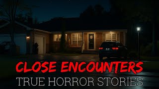3 TRUE Close Encounter Horror Stories