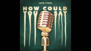 Jack Tynel - How Could You Say