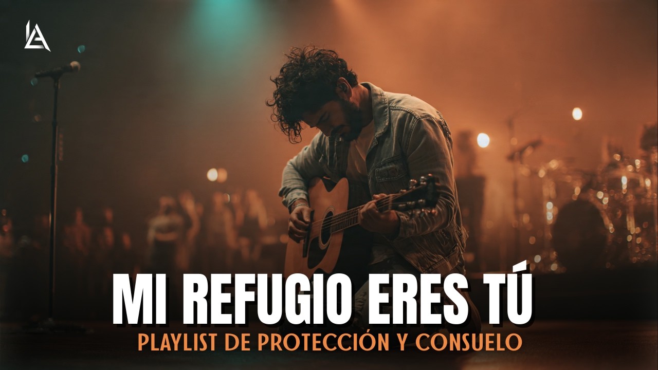 MI REFUGIO ERES TÚ - Alabanzas de Protección y Consuelo | Música Cristiana Para Momentos Difíciles