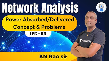 Power Absorbed/Delivered Concept & Problems | Network Analysis | GATE ESE 2022- 2023 | KN Rao