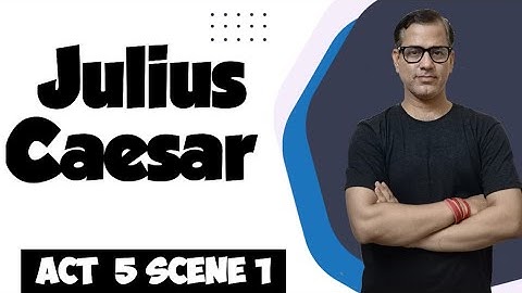 Julius Caesar Act 5 Scene 1 | Act 5 Scene 1 Julius Caesar | ICSE Class 10 | @sirtarunrupani