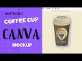 How to edit coffee cup Canva mockup | Canva Tutorial for beginners