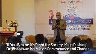 'If You Believe It’s Right for Society, Keep Pushing' Dr Bhagawan Koirala on Perseverance and Change