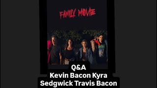 FAMILY MOVIE Q A Kevin Bacon Kyra Sedgwick Travis Bacon Dan Beers