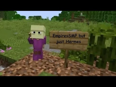 EmpiresSMP but its just Hermes