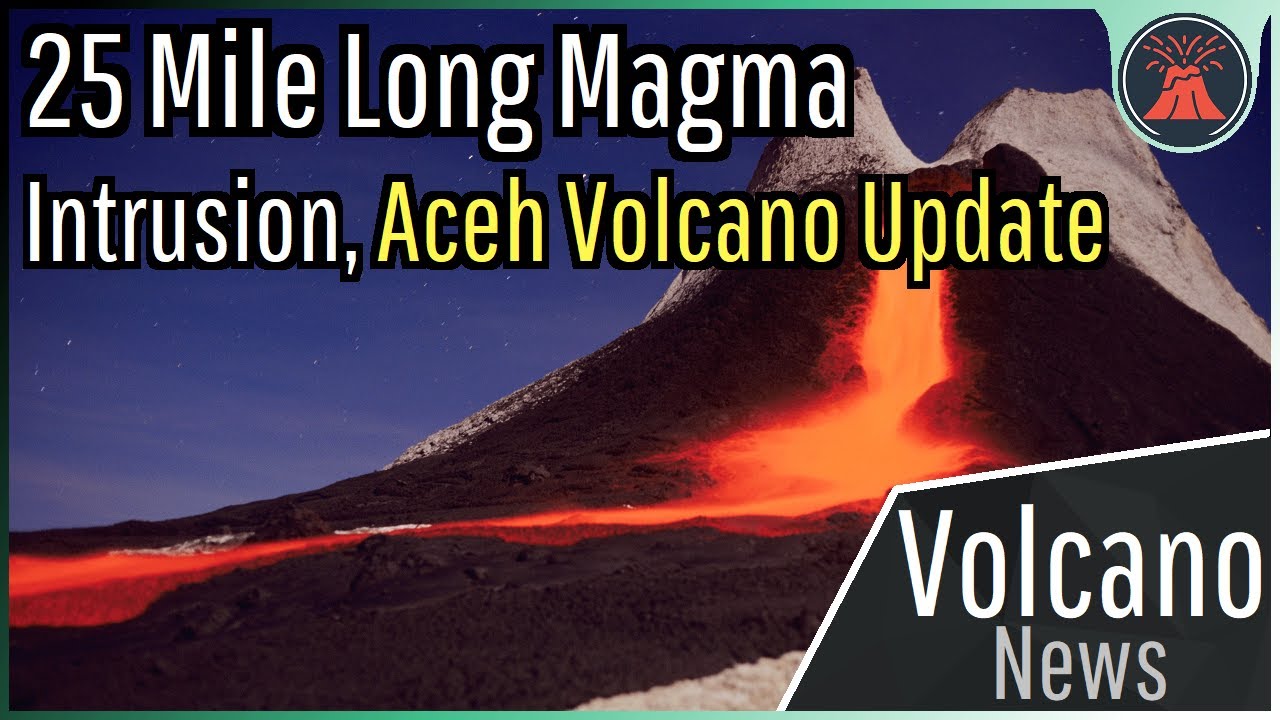 This Week in Volcano News; 25 Mile Long Magma Intrusion, Aceh Volcano Update