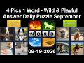 4 Pics 1 Word ANSWER 19 September 2026 Wild amp Playful 