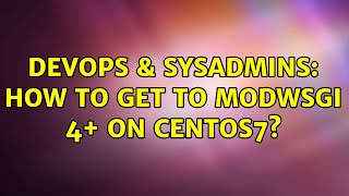 Celebrity DevOps & SysAdmins: How to get to modwsgi 4+ on Centos7? Net Worth
