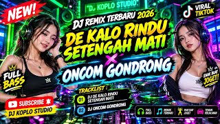Download Lagu DJ DE KALO RINDU SETENGAH MATI x ONCOM GONDRONG ๐ฅ | DJ REMIX TERBARU | FULL BASS | DJ KOPLO STUDIO Download Lagu DJ DE KALO RINDU SETENGAH MATI x ONCOM GONDRONG ๐ฅ | DJ REMIX TERBARU | FULL BASS | DJ KOPLO STUDIO
