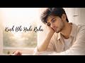 Kuch Bhi Nahi Raha - ETH (Official Song) | New Hindi Song 2026
