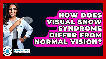 How Does Visual Snow Syndrome Differ From Normal Vision? - Optometry Knowledge Base